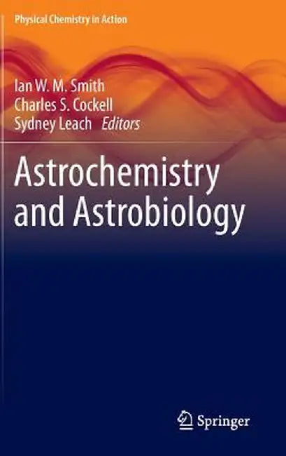 Astrochemistry and Astrobiology by Ian W. M. Smith