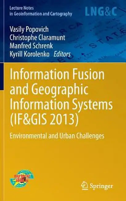 Information Fusion and Geographic Information Systems (If&gis 2013): Environmental and Urban Challenges by Vasily Popovich
