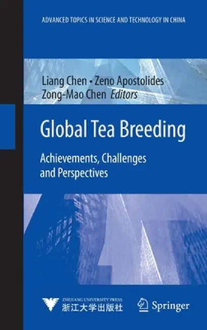 Global Tea Breeding: Achievements, Challenges and Perspectives by Liang Chen