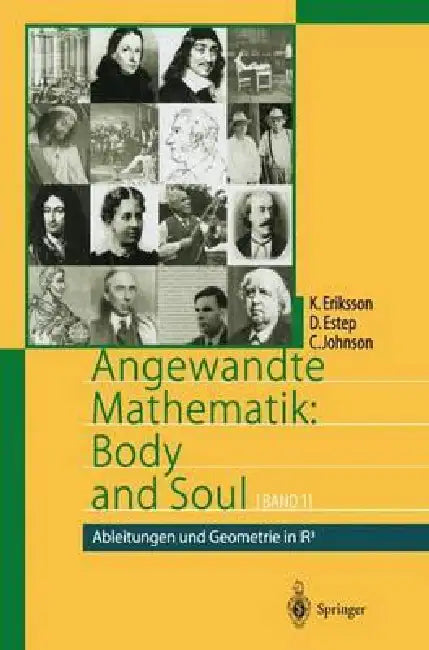 Angewandte Mathematik: Body and Soul: Band 1: Ableitungen Und Geometrie in Ir3 by Kenneth Eriksson, J. Schüle, Donald Estep