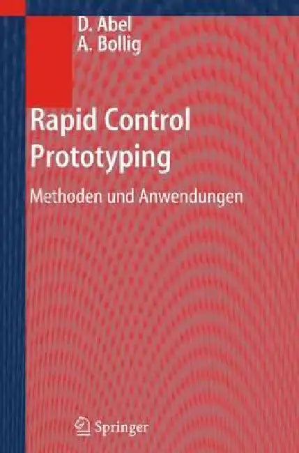 Rapid Control Prototyping: Methoden Und Anwendungen by Dirk Abel, Alexander Bollig