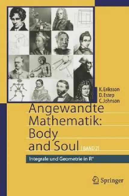 Angewandte Mathematik: Body and Soul: Band 2: Integrale Und Geometrie in Irn by Kenneth Eriksson, J. Schüle, Donald Estep