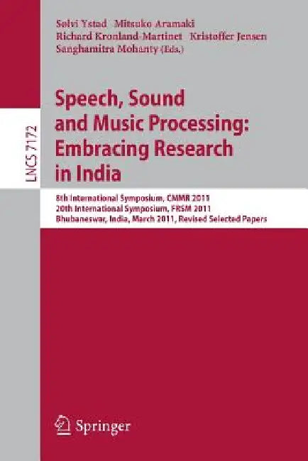 Speech, Sound and Music Processing: Embracing Research in India: 8th International Symposium, Cmmr 2011 and 20th International Symposium, Frsm 2011, B by Sølvi Ystad, Mitsuko Aramaki, Richard Kronland-Martinet
