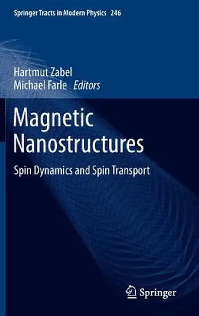 Magnetic Nanostructures: Spin Dynamics and Spin Transport by Hartmut Zabel