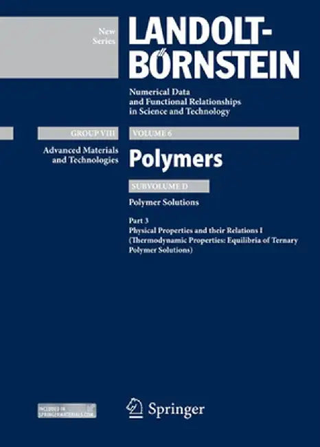 Physical Properties and Their Relations I: Thermodynamic Properties: Equilibria of Ternary Polymer Solutions by M. D. Lechner