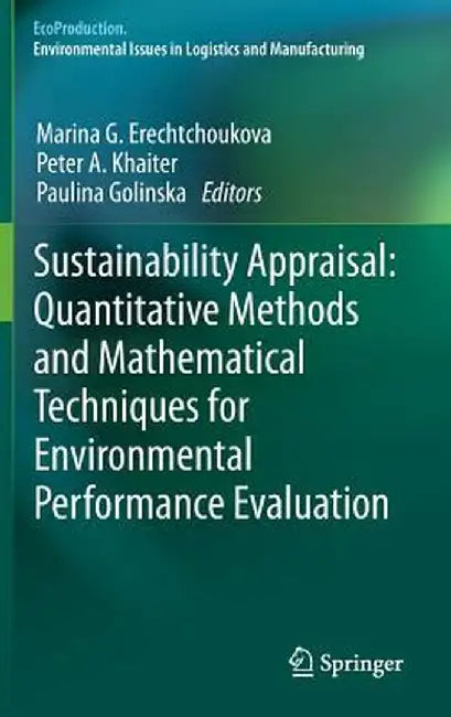 Sustainability Appraisal: Quantitative Methods and Mathematical Techniques for Environmental Performance Evaluation by Marina G. Erechtchoukova