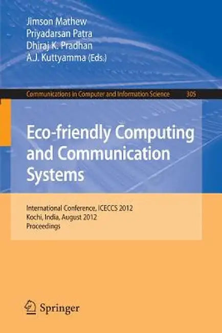 Eco-Friendly Computing and Communication Systems: International Conference, Iceccs 2012, Kochi, India, August 9-11, 2012. Proceedings by Jimson Mathew
