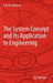 The System Concept and Its Application to Engineering by Erik W. Aslaksen