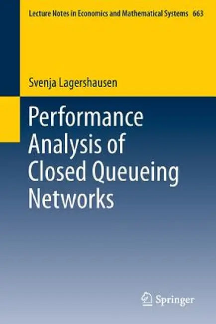 Performance Analysis of Closed Queueing Networks by Svenja Lagershausen