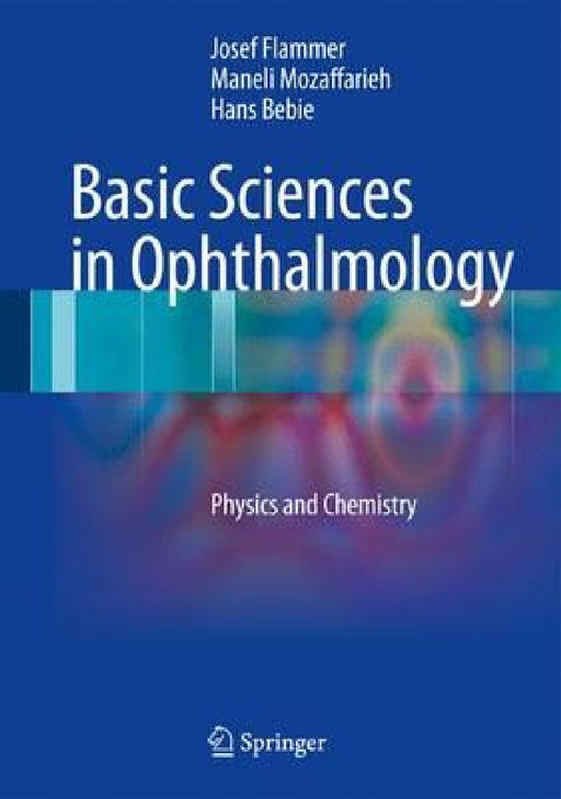 Basic Sciences in Ophthalmology: Physics and Chemistry by Josef Flammer