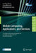 Mobile Computing, Applications, and Services: Third International Conference, Mobicase 2011, Los Angeles, Ca, Usa, October 24-27, 2011. Revised Select by Joy Zhang, Jarek Wilkiewicz, Ani Nahapetian