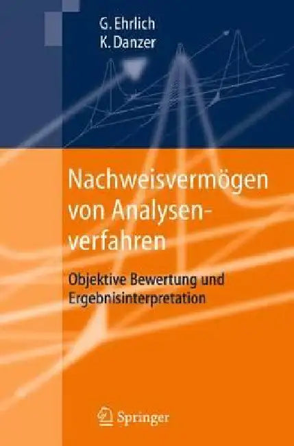 Nachweisvermögen Von Analysenverfahren: Objektive Bewertung Und Ergebnisinterpretation by Günter Ehrlich, Klaus Danzer