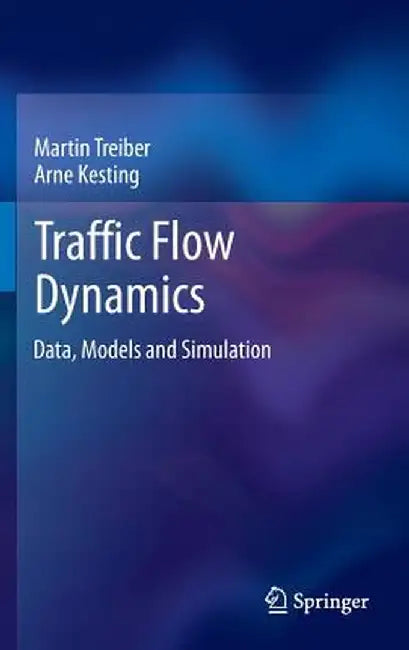 Traffic Flow Dynamics: Data, Models and Simulation by Martin Treiber
