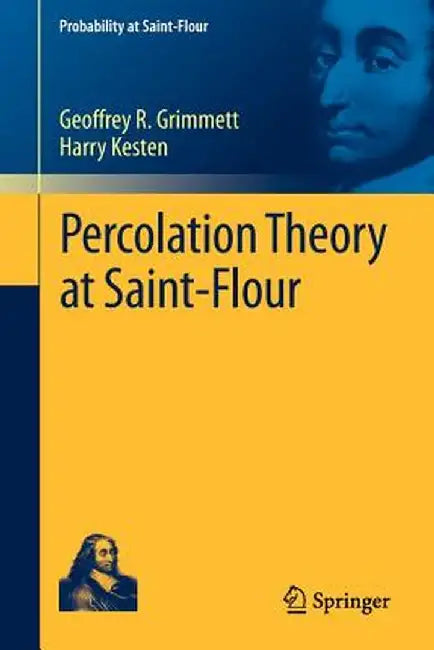 Percolation Theory at Saint-Flour by Geoffrey R. Grimmett