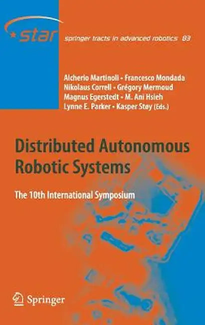 Distributed Autonomous Robotic Systems: The 10th International Symposium by Alcherio Martinoli
