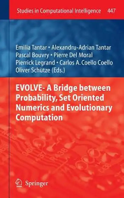 Evolve- A Bridge Between Probability, Set Oriented Numerics and Evolutionary Computation by Emilia Tantar