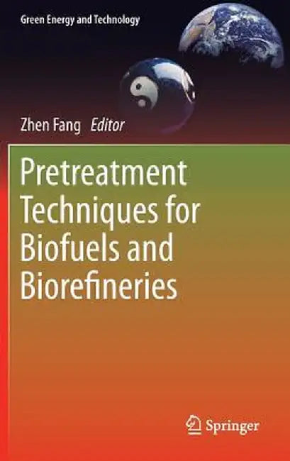 Pretreatment Techniques for Biofuels and Biorefineries by Zhen Fang