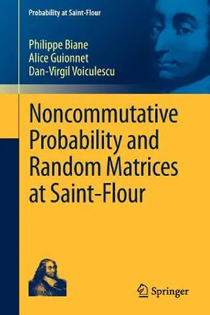 Noncommutative Probability and Random Matrices at Saint-Flour by Philippe Biane