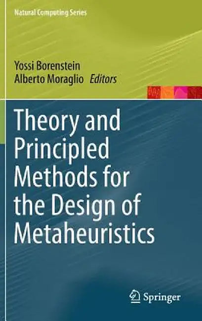 Theory and Principled Methods for the Design of Metaheuristics by Yossi Borenstein