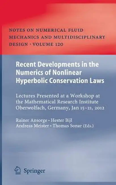Recent Developments in the Numerics of Nonlinear Hyperbolic Conservation Laws: Lectures Presented at a Workshop at the Mathematical Research Institute by Rainer Ansorge