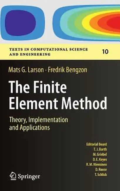 The Finite Element Method: Theory, Implementation, and Applications by Mats G. Larson