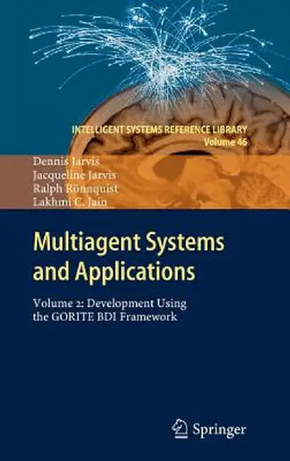 Multiagent Systems and Applications: Volume 2: Development Using the Gorite Bdi Framework by Dennis Jarvis