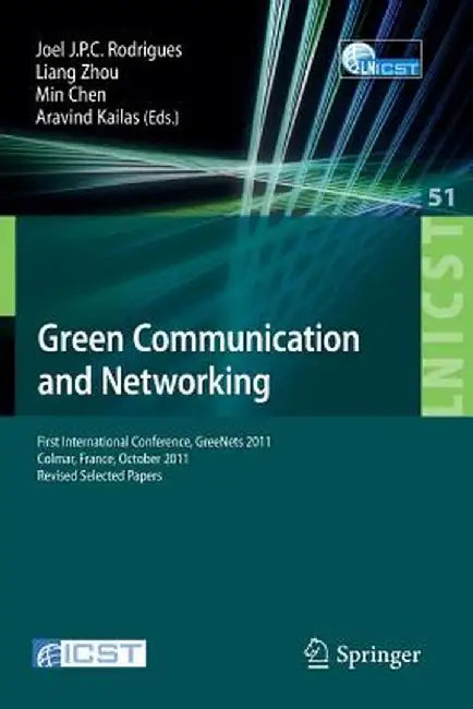 Green Communication and Networking: First International Conference, Greenets 2011, Colmar, France, October 5-7, 2011, Revised Selected Papers by Joel José Rodrigues