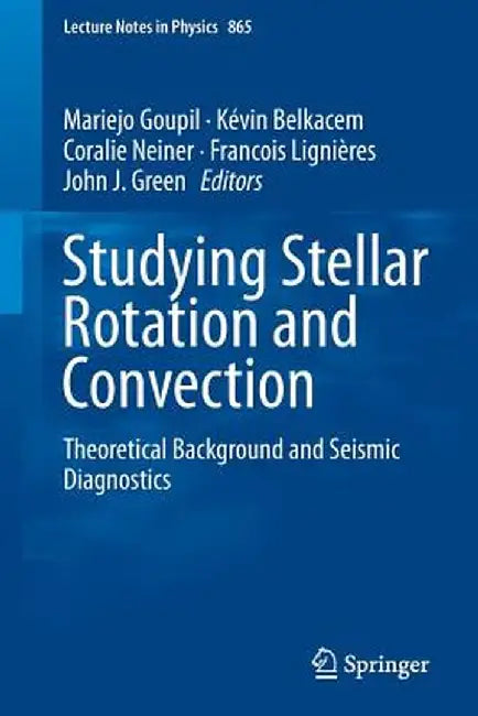 Studying Stellar Rotation and Convection: Theoretical Background and Seismic Diagnostics by Mariejo Goupil