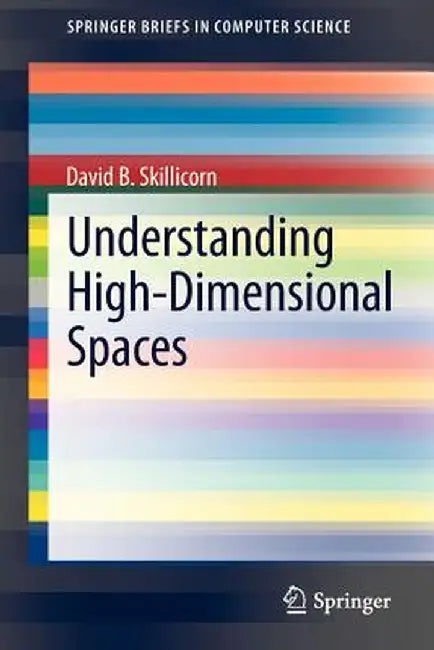 Understanding High-Dimensional Spaces by David B. Skillicorn