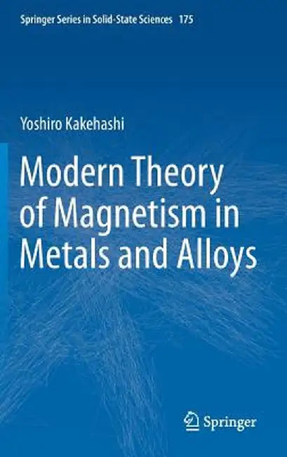 Modern Theory of Magnetism in Metals and Alloys by Yoshiro Kakehashi