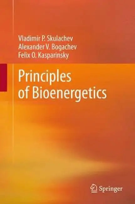 Principles of Bioenergetics by Vladimir P. Skulachev