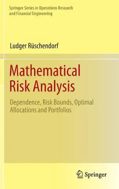 Mathematical Risk Analysis: Dependence, Risk Bounds, Optimal Allocations and Portfolios by Ludger Rüschendorf
