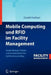 Mobile Computing Und RFID Im Facility Management: Anwendungen, Nutzen Und Serviceorientierter Architekturvorschlag by Daniel Hanhart