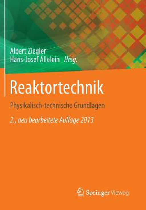 Reaktortechnik: Physikalisch-Technische Grundlagen by Albert Ziegler, Hans-Josef Allelein