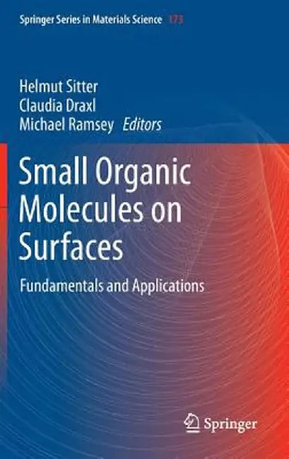 Small Organic Molecules on Surfaces: Fundamentals and Applications by Helmut Sitter
