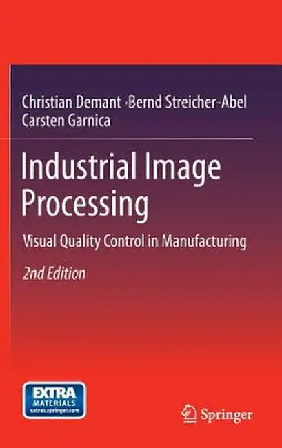 Industrial Image Processing: Visual Quality Control in Manufacturing by Christian Demant