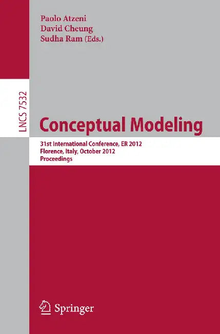 Conceptual Modeling: 31st International Conference on Conceptual Modeling, Florence, Italy, October 15-18, 2012, Proceeding by Paolo Atzeni