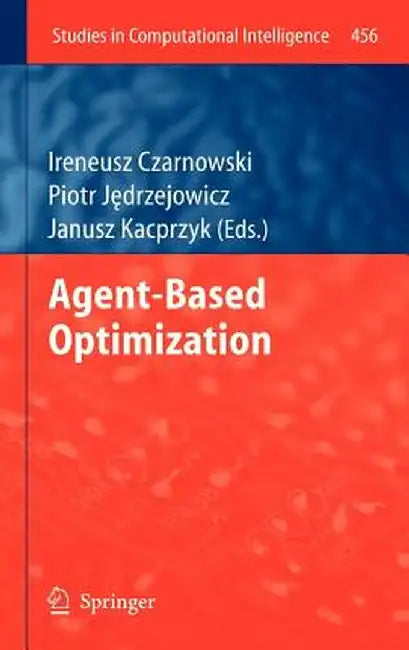 Agent-Based Optimization by Ireneusz Czarnowski