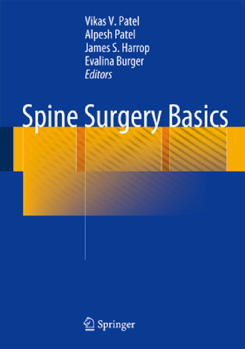 Spine Surgery Basics by Vikas V. Patel, Alpesh Patel, James S. Harrop