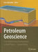 Petroleum Geoscience: From Sedimentary Environments to Rock Physics by Knut Bjørlykke