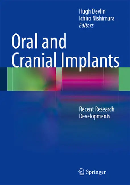 Oral and Cranial Implants: Recent Research Developments by Hugh Devlin, Ichiro Nishimura