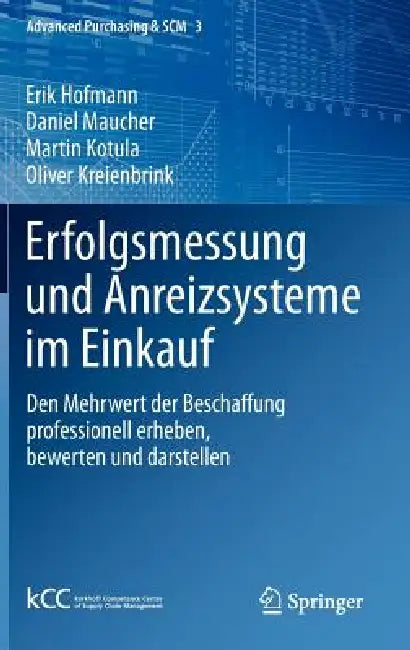 Erfolgsmessung Und Anreizsysteme Im Einkauf: Den Mehrwert Der Beschaffung Professionell Erheben, Bewerten Und Darstellen by Erik Hofmann, Daniel Maucher, Martin Kotula