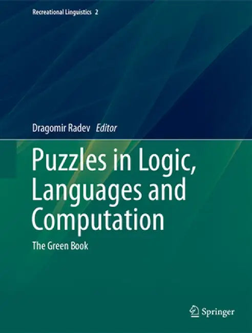 Puzzles in Logic, Languages and Computation: The Green Book by Dragomir Radev