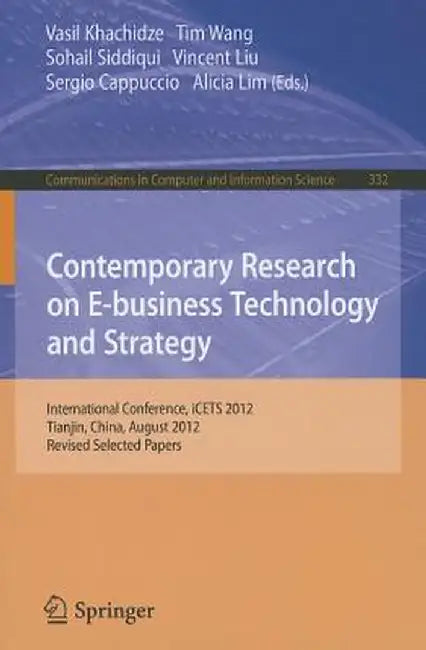 Contemporary Research on E-Business Technology and Strategy: International Conference, Icets 2012, Tianjin, China, August 29-31, 2012, Revised Selecte by Vasil Khachidze