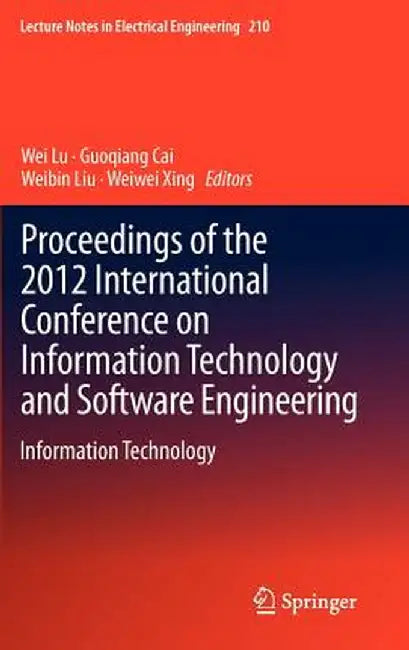 Proceedings of the 2012 International Conference on Information Technology and Software Engineering: Information Technology by Wei Lu
