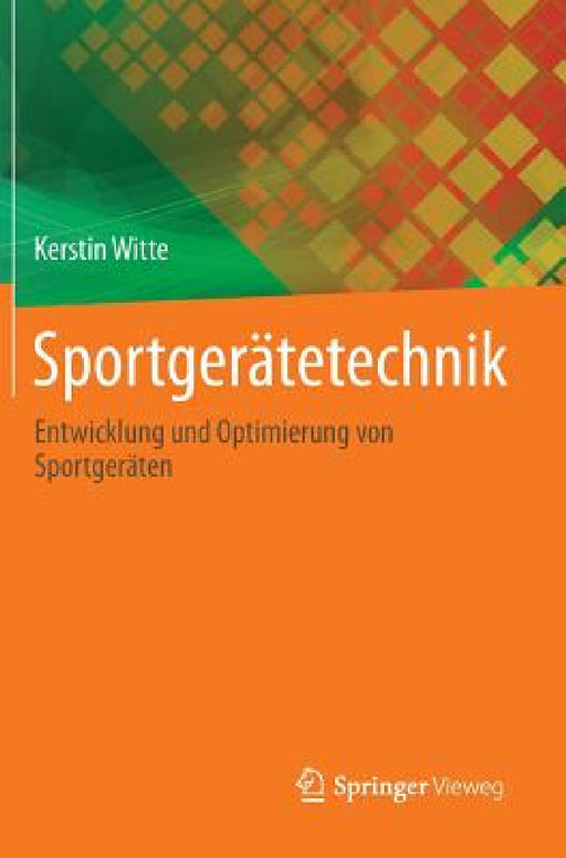 Sportgerätetechnik: Entwicklung Und Optimierung Von Sportgeräten by Kerstin Witte