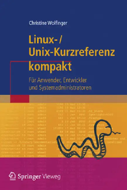 Linux-Unix-Kurzreferenz: Für Anwender, Entwickler Und Systemadministratoren by Christine Wolfinger