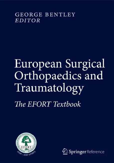 European Surgical Orthopaedics and Traumatology: The Efort Textbook by George Bentley