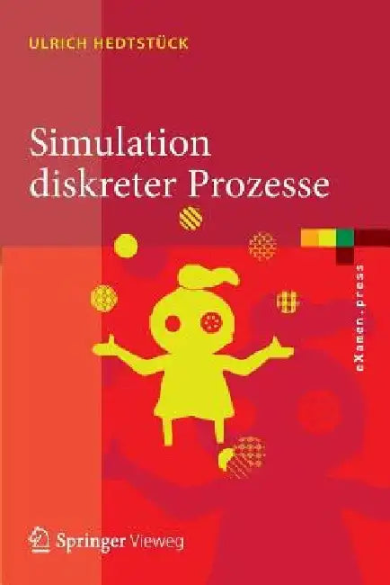Simulation Diskreter Prozesse: Methoden Und Anwendungen by Ulrich Hedtstuck