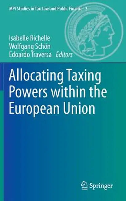 Allocating Taxing Powers Within the European Union by Isabelle Richelle